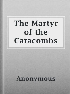 cover image of The Martyr of the Catacombs